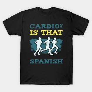 Cardio Is That Spanish l For Workout and Sport Enthusiasts T-Shirt